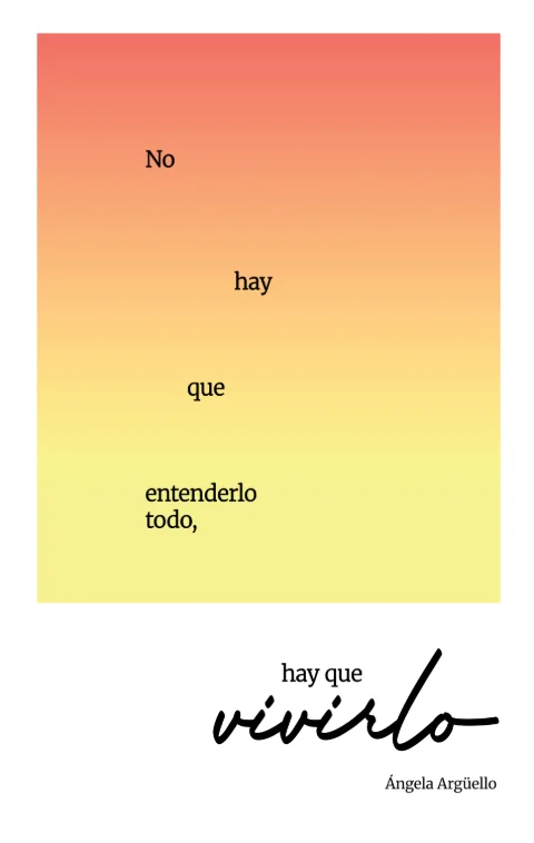 Portada de No hay que entenderlo todo, hay que vivirlo, de Ángela Argüello